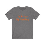 Rather Be Hunting Tee