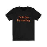 Rather Be Hunting Tee