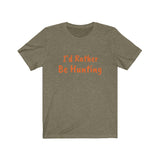 Rather Be Hunting Tee